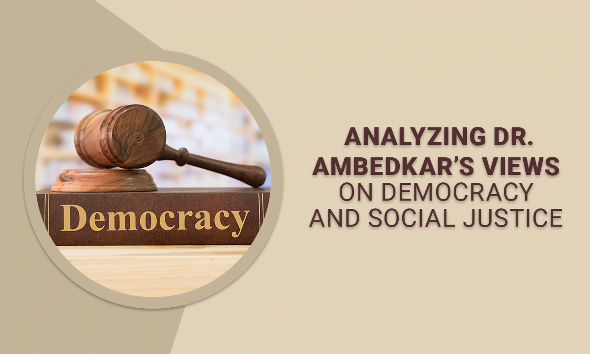 Analysing Dr. Ambedkar’s Views on Democracy and Social Justice ...