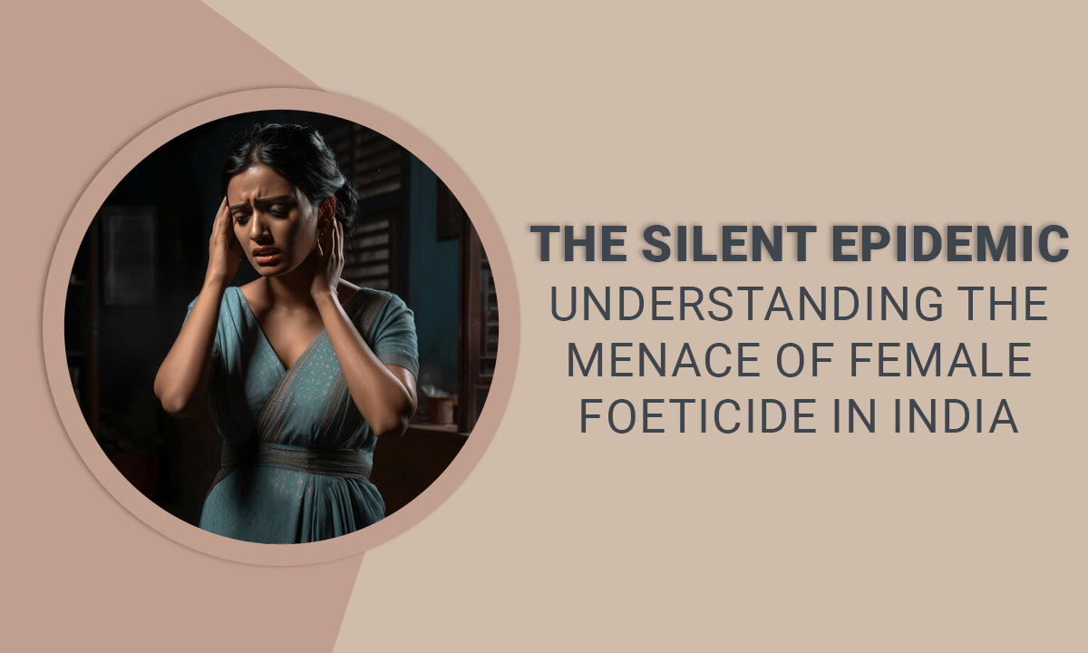 the-silent-epidemic-understanding-the-menace-of-female-foeticide-in