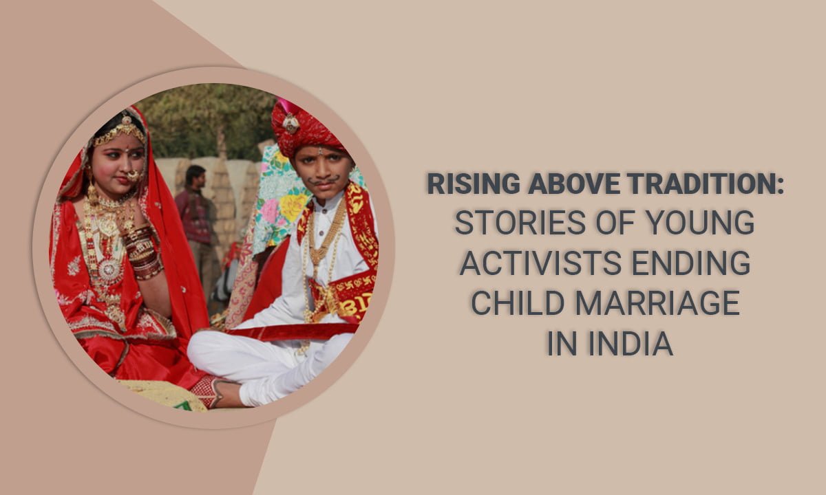 Rising Above Tradition: The Young Voices Fighting Child Marriage in ...